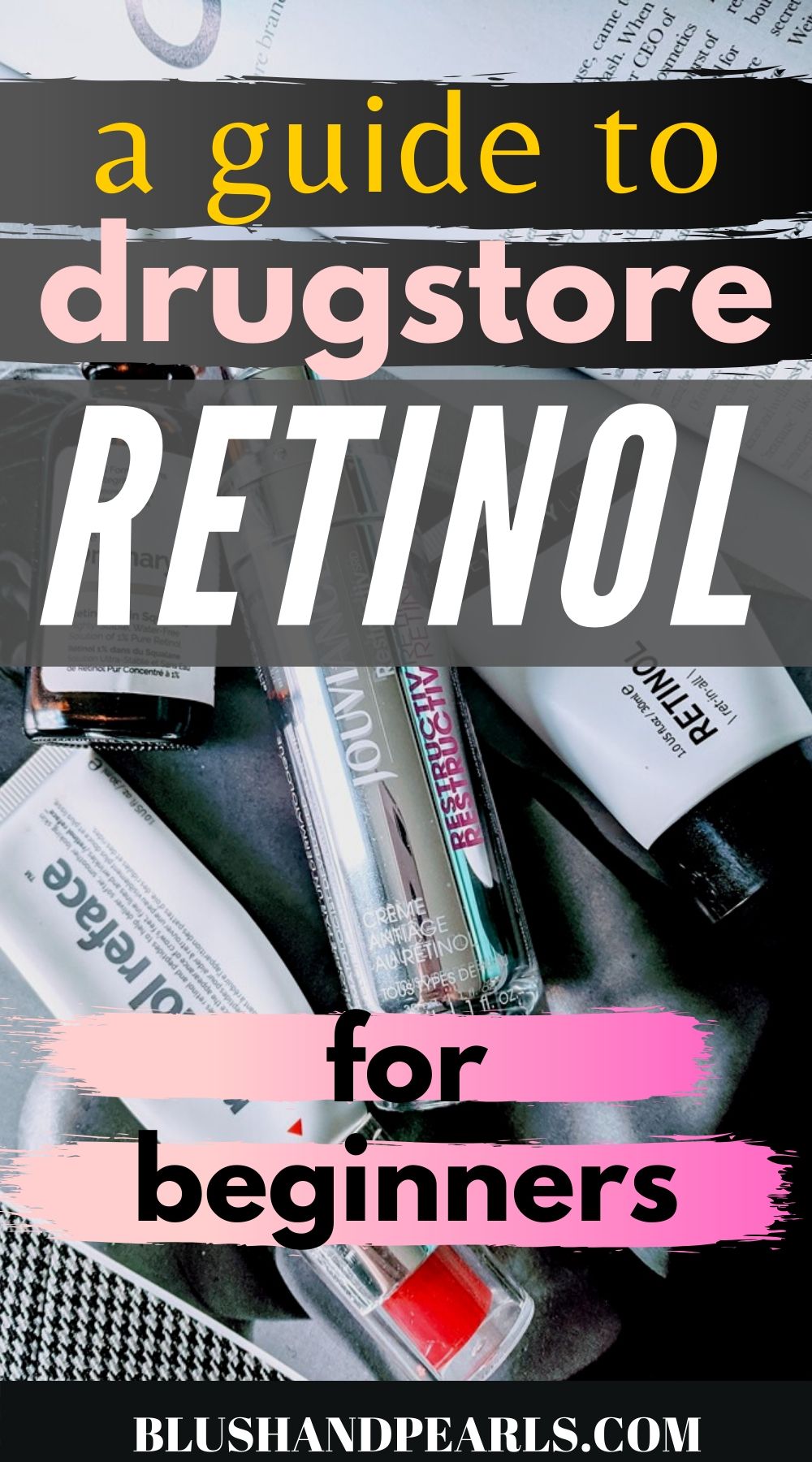 A Comprehensive Guide To Drugstore Retinol Blush Pearls