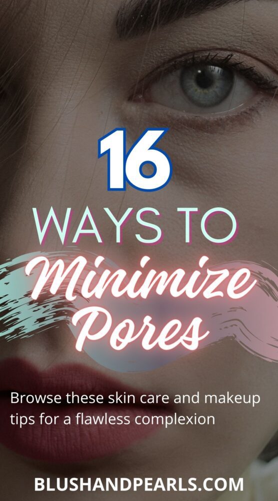 Ways To Minimize Pores For A Flawless Complexion Blush Pearls