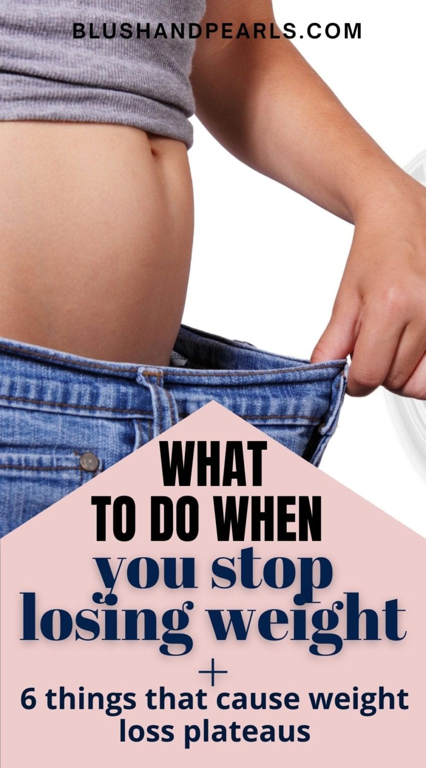 6 Reasons You Stopped Losing Weight (and how to fix it!) - Blush & Pearls