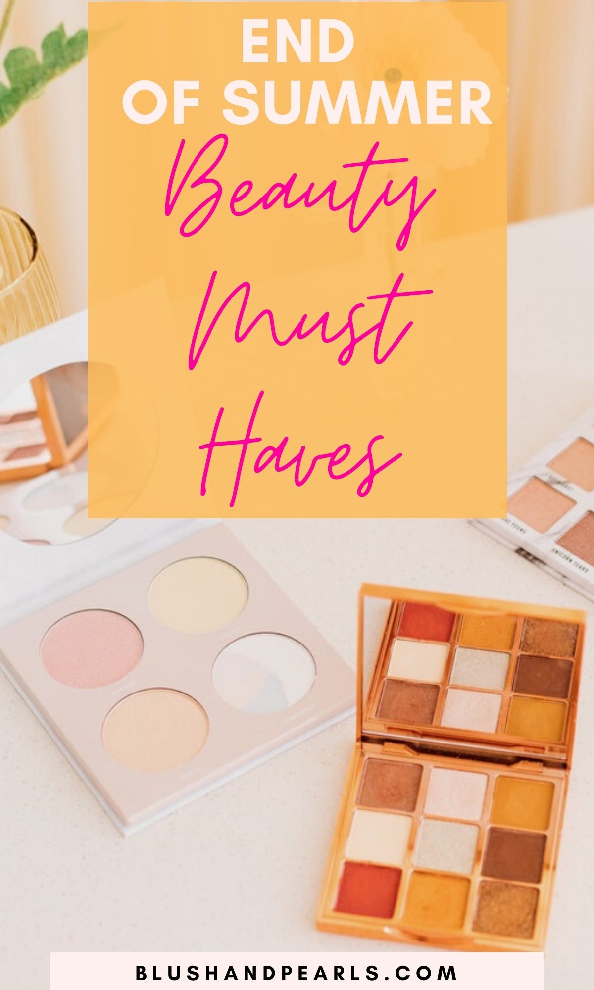end of summer beauty must haves Blush & Pearls