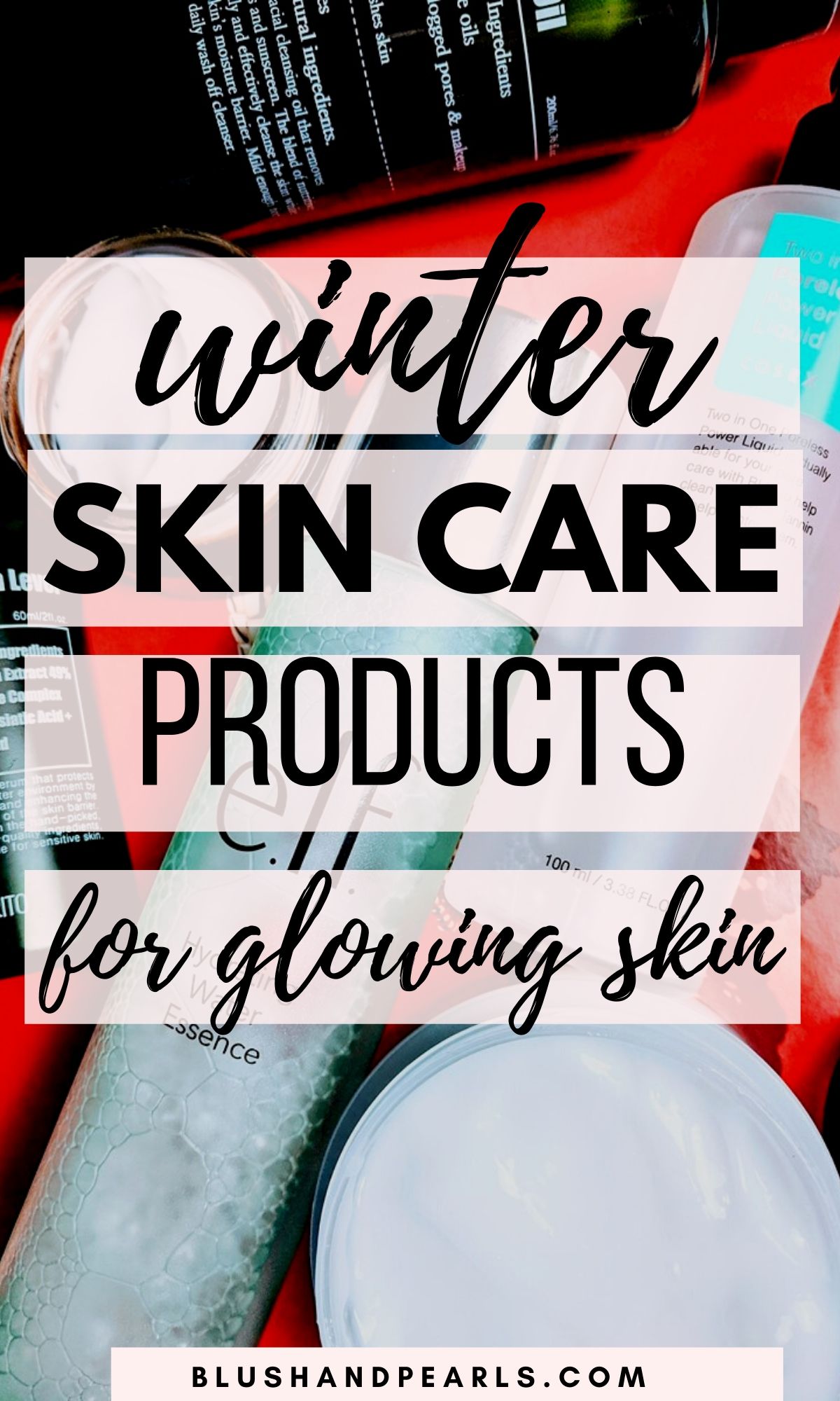 Winter Skincare Routine Products - Blush & Pearls