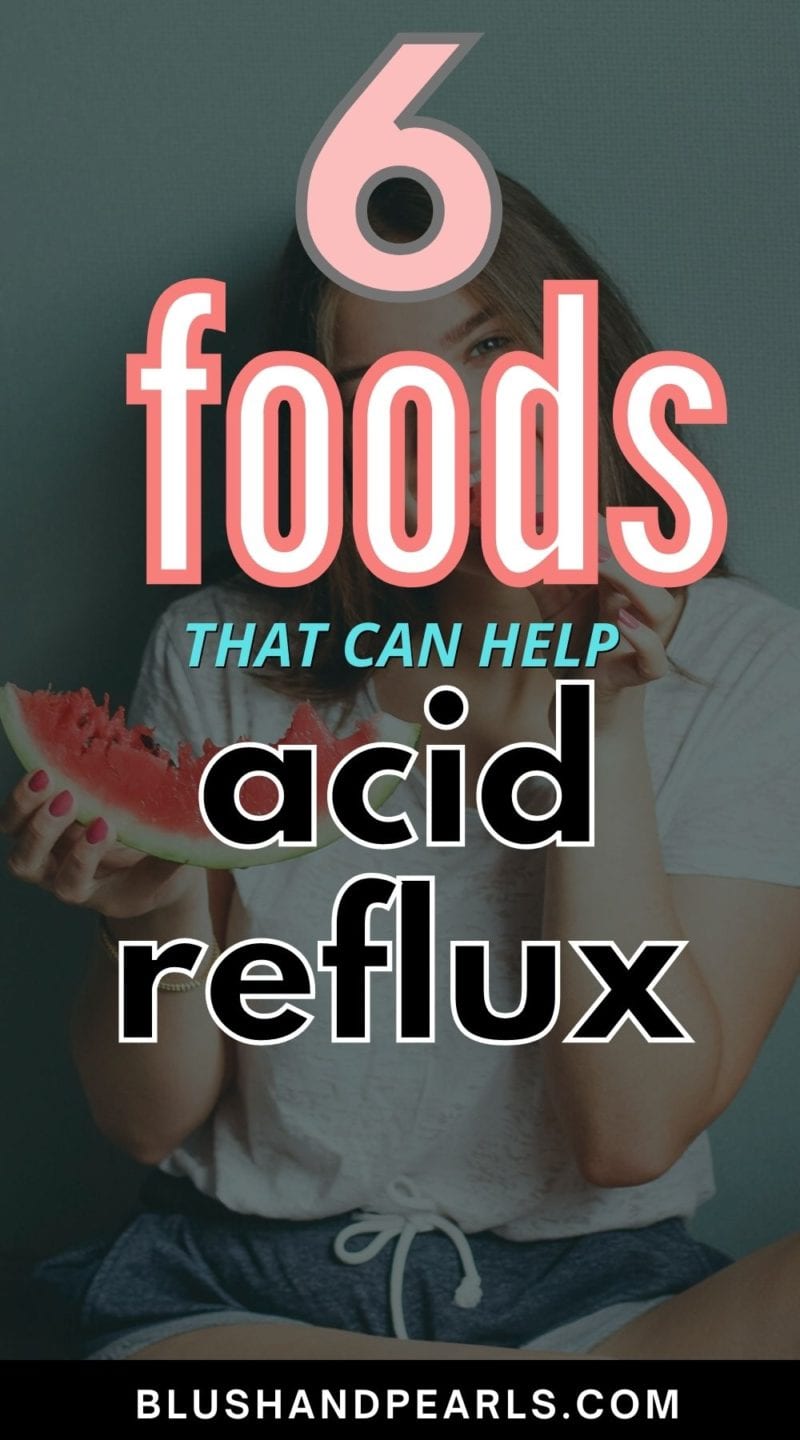 Six Foods That Can Help Get Rid Of Acid Reflux - Blush & Pearls