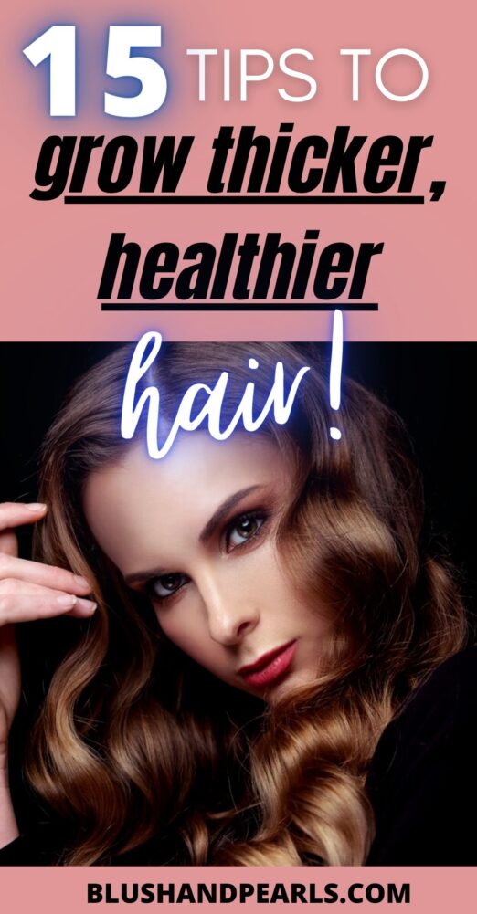 15 Tips To Make Hair Grow Thicker & Healthier